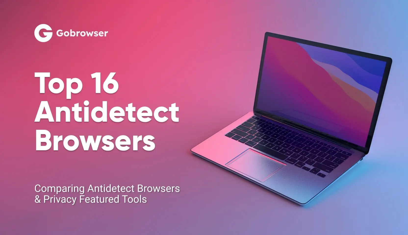 The 16 Best Anti Detect Browsers for 2024